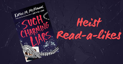 YA Heist Read-a-Likes to Karen M. McManus' Such Charming Liars