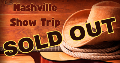 October 6, 2026 - Nashville Show Trip (Bus Trip) SOLD OUT